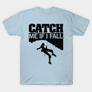 Catch me if I fall T-Shirt